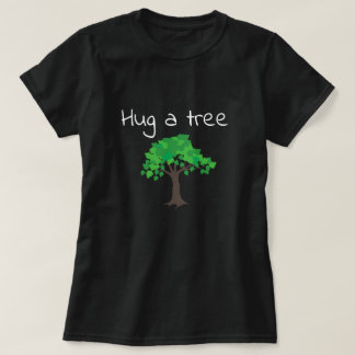 Hug a tree graphic and words T-Shirt