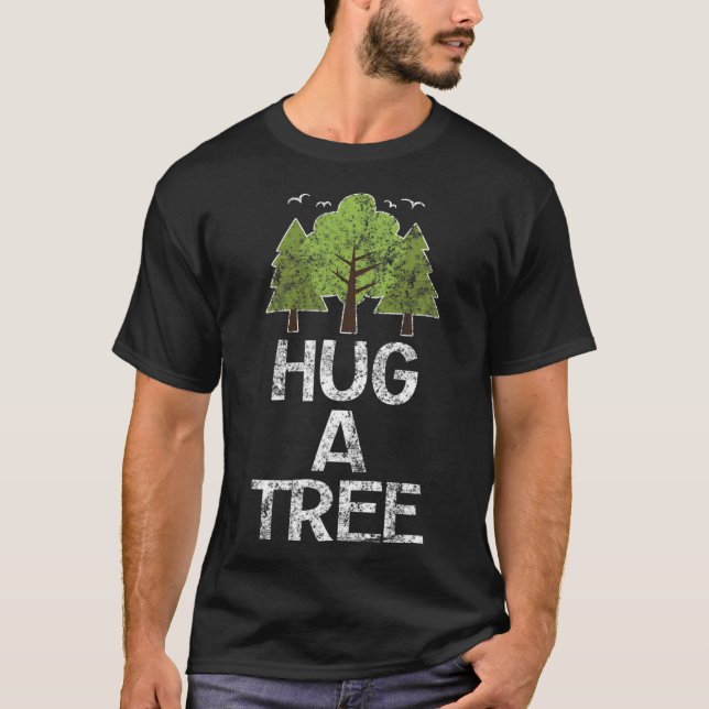 Hug A Tree Tree Hugger Earth Arbor Day  T-Shirt (Front)