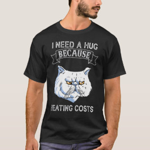 Hug Cat Hug Heating Bills T-Shirt