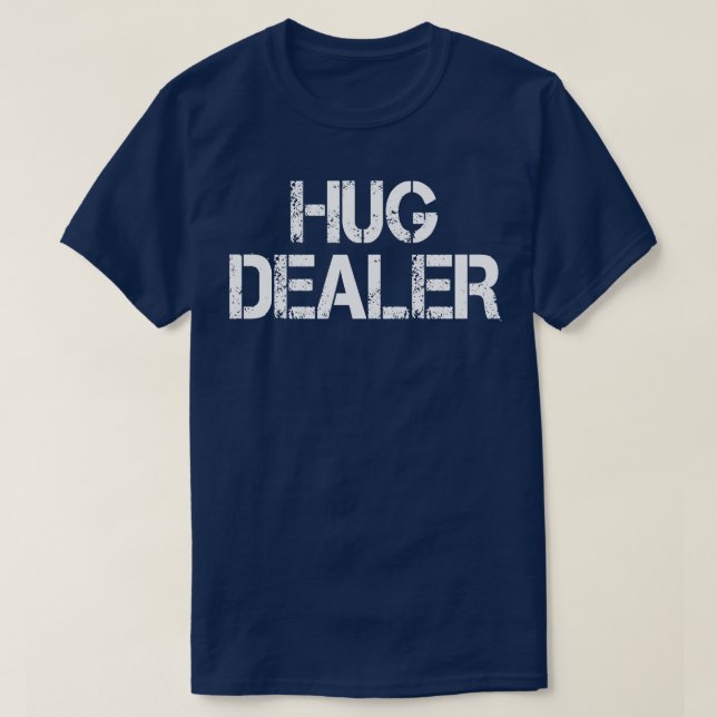 hug dealer T-Shirt (Design Front)