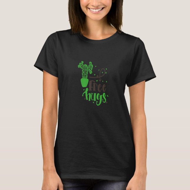 HUG  FREE HUGS WITH A CACTUS HUG ME LOL T-Shirt (Front)