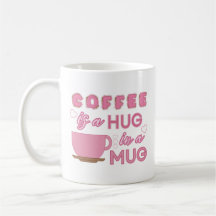 Hug In A Mug