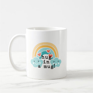 Hug in a Mug! Coffee Mug