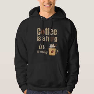 Hug in a mug funny coffee lover hoodie
