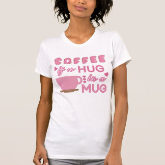 Hug In A Mug T-Shirt