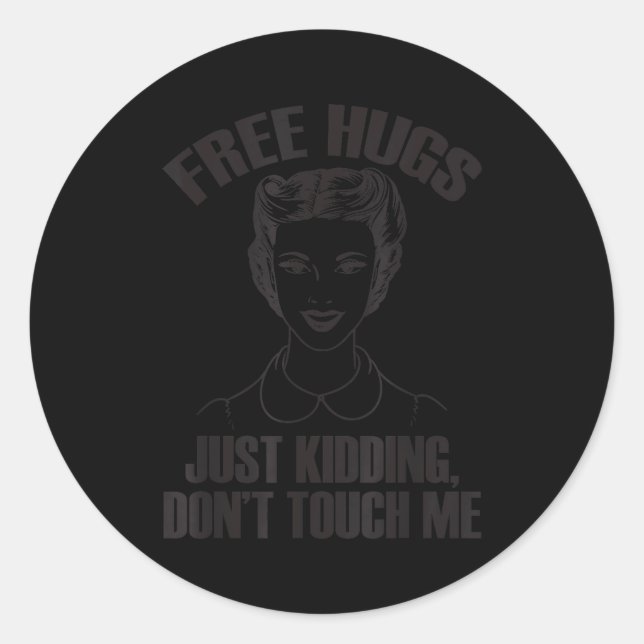 Hug, Just Kidding Funny Saying, Do Not Touch Me  Classic Round Sticker (Front)