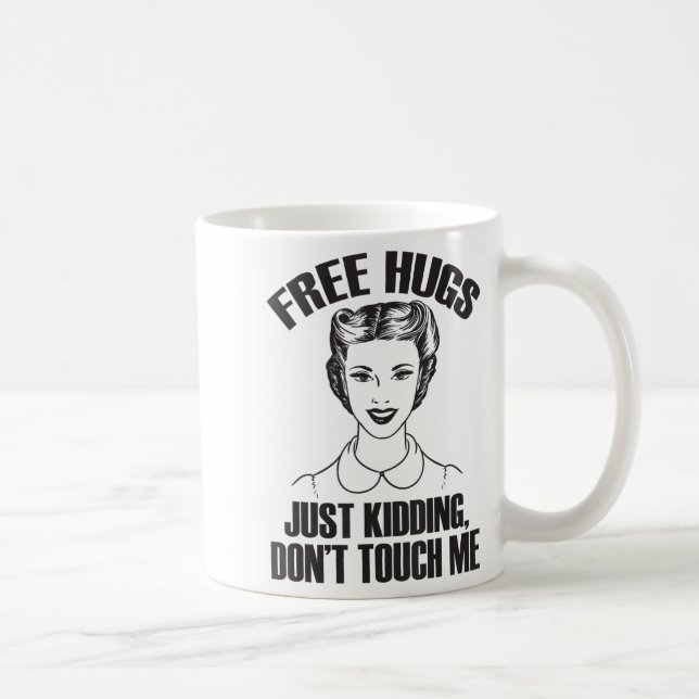 Hug, Just Kidding Funny Saying, Do Not Touch Me  Coffee Mug (Right)