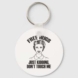 Hug, Just Kidding Funny Saying, Do Not Touch Me  Key Ring