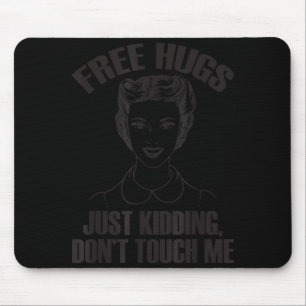 Hug, Just Kidding Funny Saying, Do Not Touch Me Mouse Mat
