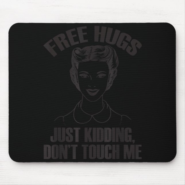 Hug, Just Kidding Funny Saying, Do Not Touch Me  Mouse Mat (Front)