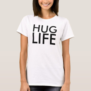 HUG LIFE funny T-shirts