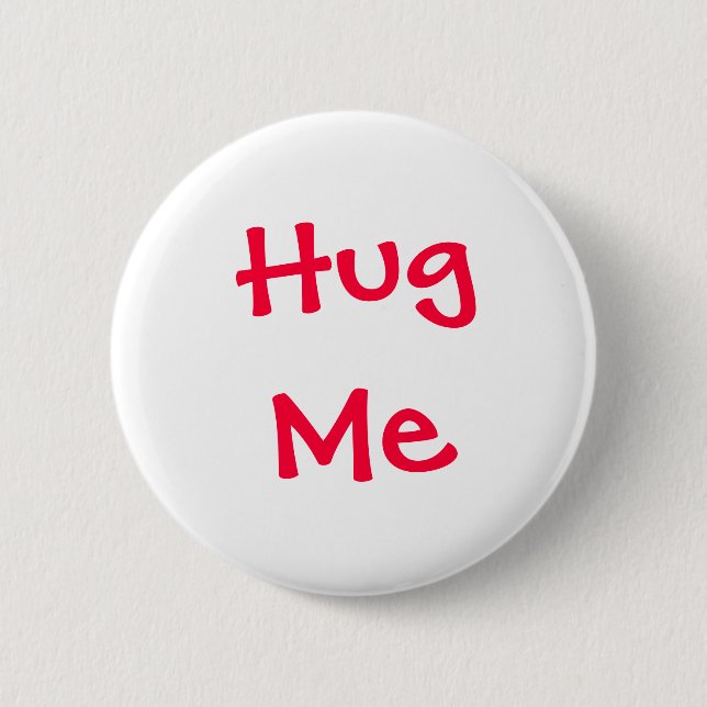 Hug Me 6 Cm Round Badge (Front)