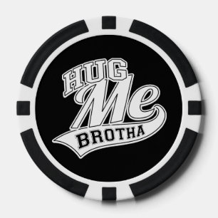Hug Me Brotha Poker Chips