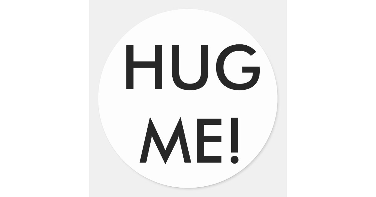 Hug Me Classic Round Sticker Zazzle 