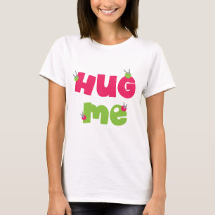 Hug Me cutenss T-Shirt