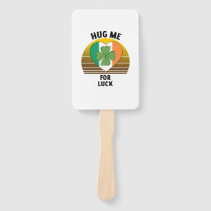 Hug me for luck St Patricks day Hand Fan