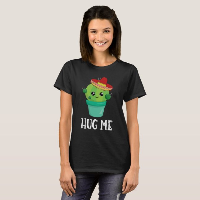 Hug Me Funny Cactus in a Sombrero T-Shirt (Front Full)