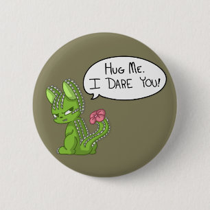 Hug me. I dare you! Catcus 6 Cm Round Badge