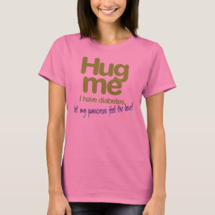Hug Me!  I have diabetes! T-Shirt