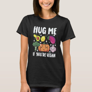 Hug Me If You're Vegan Veggie World Vegetarian Da T-Shirt