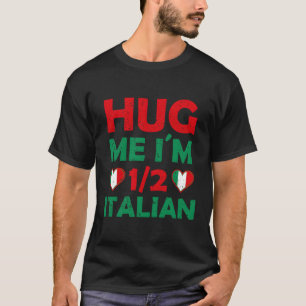 Hug Me I'M 12 Half Italian American Italian T-Shirt