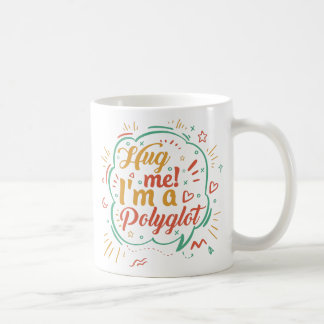 Hug Me I'm A Polyglot Coffee Mug