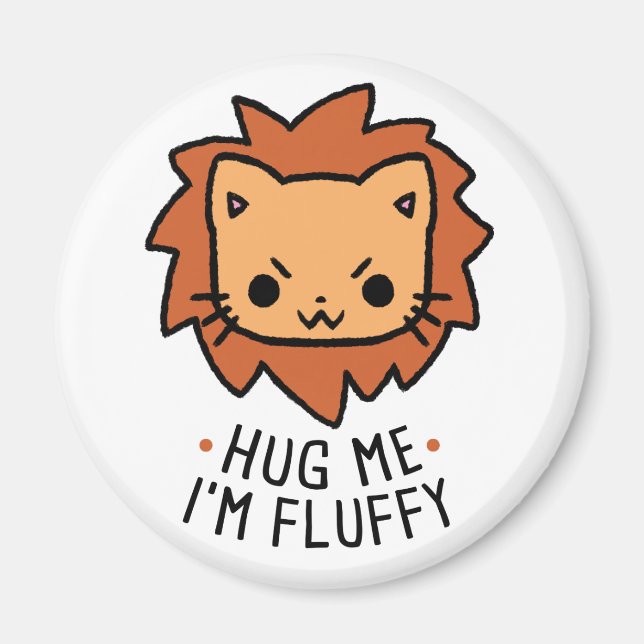 Hug Me I'm Fluffy Magnet (Front)