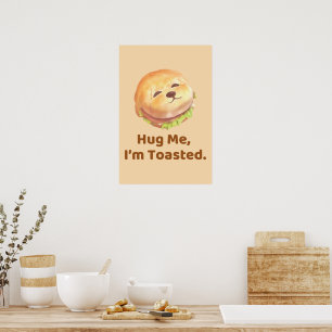 Hug Me I'm Toasted: Cute Burger Dog Food Pun Art Poster