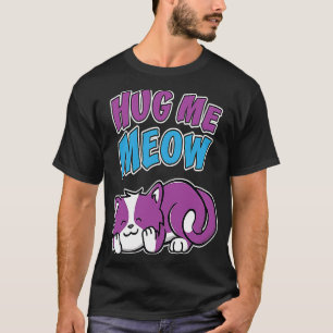 Hug Me Meow Cute  Cuddly Purple Kitten Kitty Cat T-Shirt