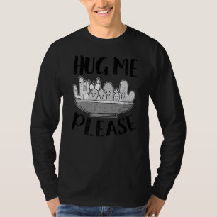 Hug Me Please Baby Cactus For Men Women Cute Plant T-Shirt