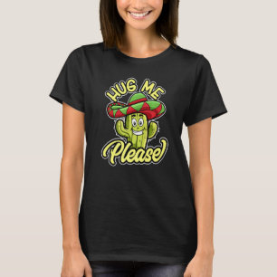 Hug Me Please  Gardener Cute Plant Cactus Cacti  5 T-Shirt