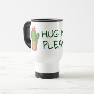 Hug Me Please Prickly Green Cactus Plant Gardener Travel Mug