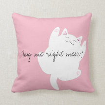 Hug me right meow pillow