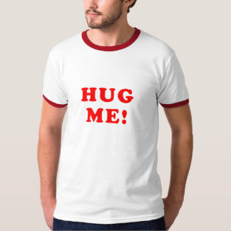 Hug Me! T-Shirt