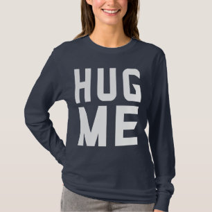 Hug me T-Shirt