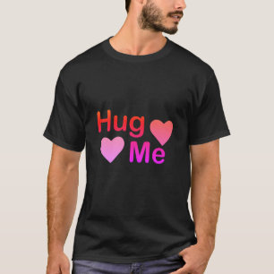 Hug me T-shirts and cloths design