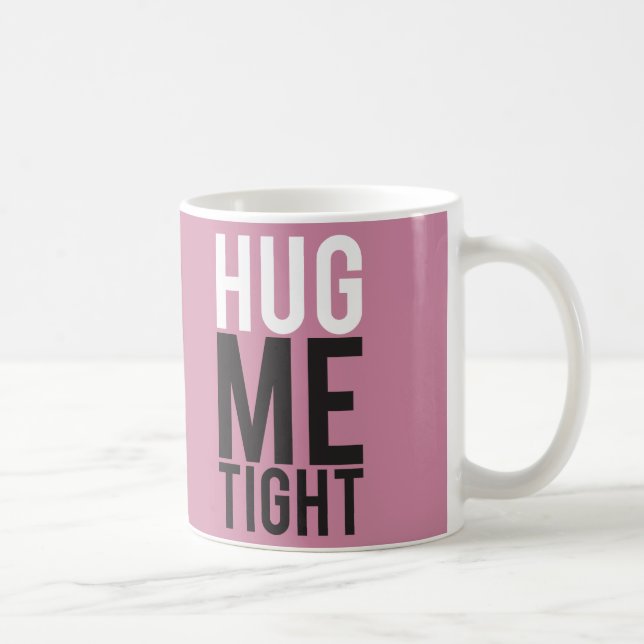 Hug Me Tight Coffee Mug (Right)