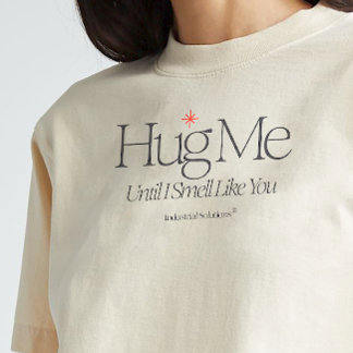 "Hug Me Until I Smell Like You" Shirt