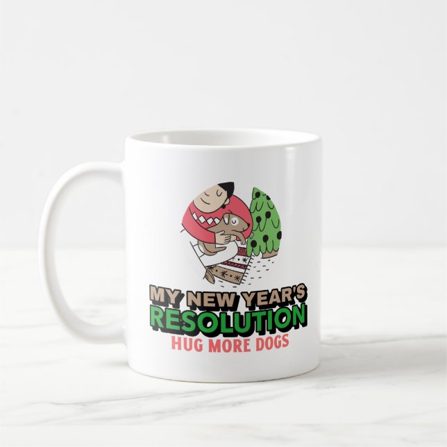 Hug More Dogs - New Year's Resolution Coffee Mug (Left)