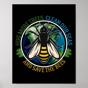 Hug More Trees Clean Seas Save Bees Earth Day Natu Poster
