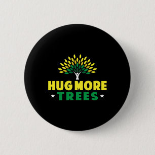 Hug More Trees - Earth Day 6 Cm Round Badge