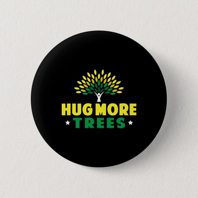 Hug More Trees - Earth Day  6 Cm Round Badge (Front)