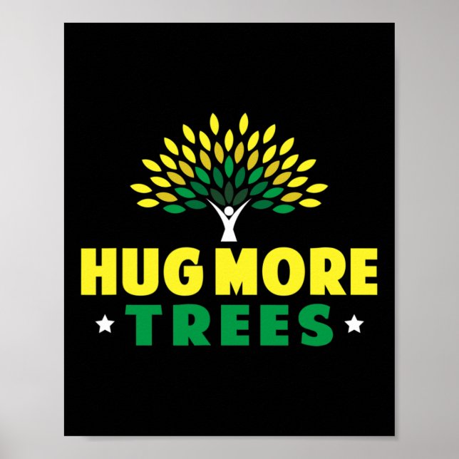 Hug More Trees - Earth Day  Poster (Front)