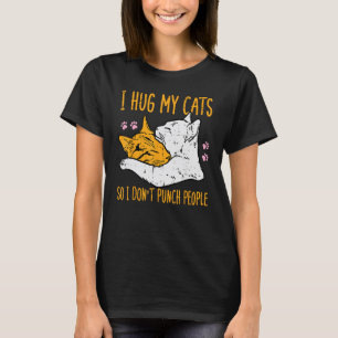 Hug My Cats I Dont Punch People Fur Mum Dad Men W T-Shirt