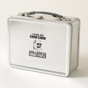 Hug My Chow Chow So I Dont Choke People Funny Dog  Metal Lunch Box