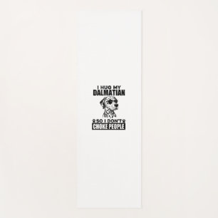 Hug My Dalmatian So I Dont Choke People Funny Dog Yoga Mat