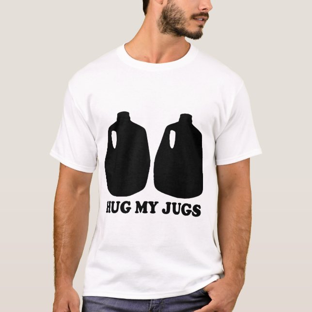Hug my jugs T-shirt (Front)