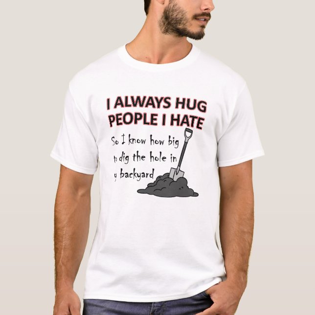 Hug People I Hate Funny Tshirt (Front)