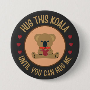 Hug this Koala until you can hug me 7.5 Cm Round Badge