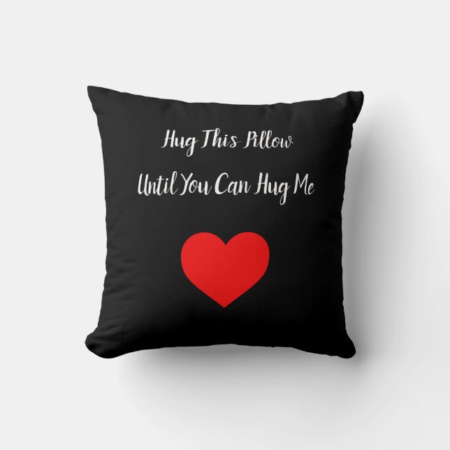 Hug This Pillow Until You Can Hug Me Throw Pillow (Front)